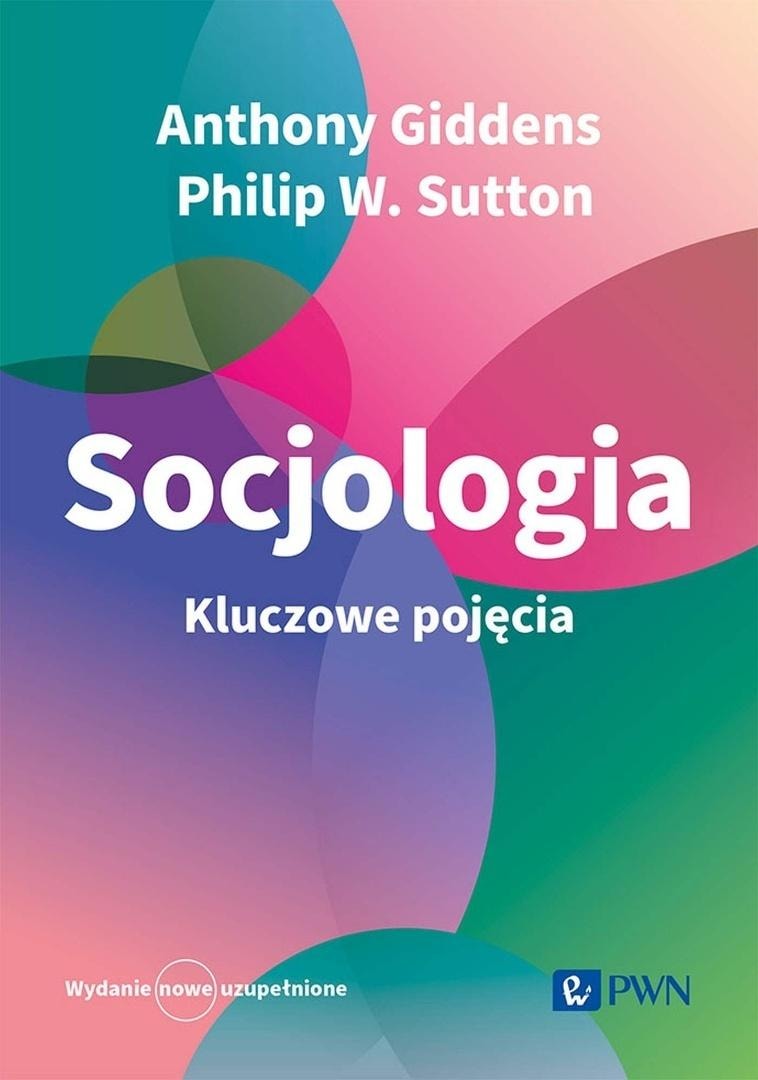 Anthony Giddens, Philip W. Sutton - Sociology. Key Concepts
