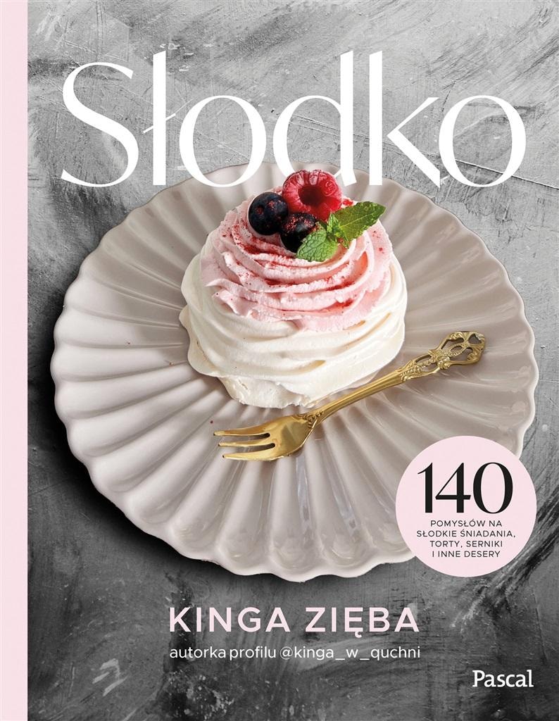 Kinga Zięba - Sweet. 140 ideas for sweet breakfasts, cakes and desserts