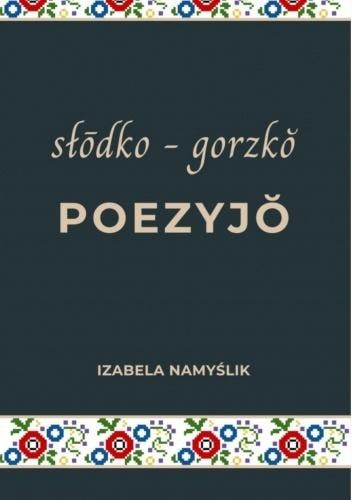 Izabela Namyślik - Sweetly Bitter Poetry - Silesian poetry collection