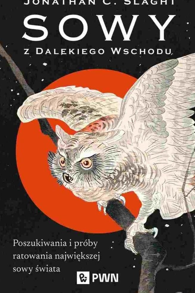 Jonathan C. Slaght Owls of the Eastern Ice - a fascinating story about nature