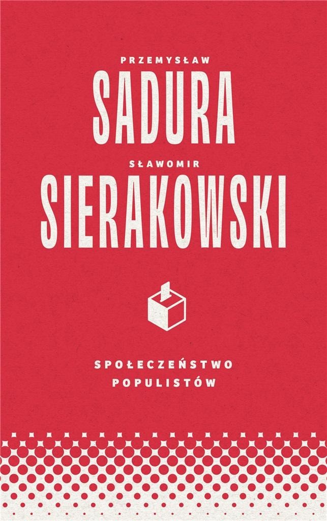 Sławomir Sierakowski, Przemysław Sadura - The Society of Populists - Analysis