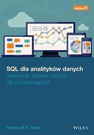 Renee M. P. Teate - SQL for Data Analysts. Creating Datasets and Writing Queries