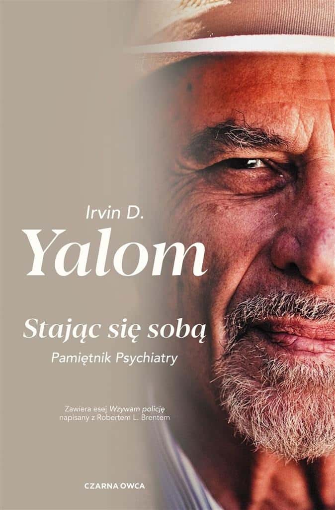 Irvin D. Yalom - Becoming Myself. A Psychiatrist's Memoir - inspiring autobiography