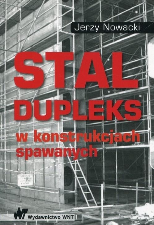 Jerzy Nowacki - Duplex steel in welded structures - comprehensive source of knowledge
