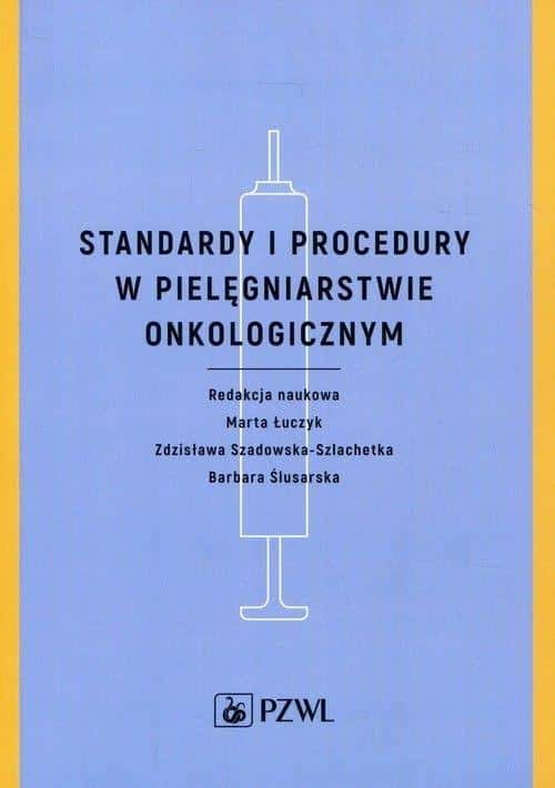Standards and procedures in oncological nursing Marta Łuczyk - a nurse's must-have