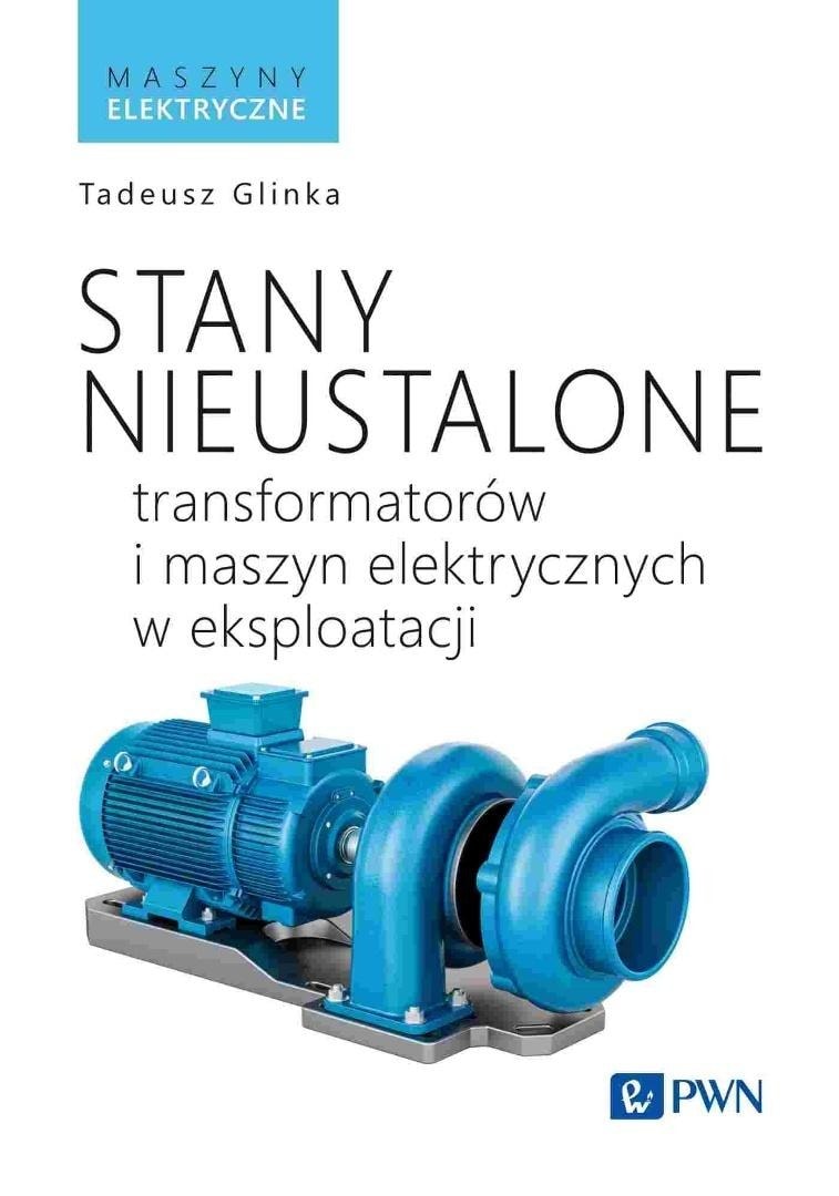 Tadeusz Glinka - Transient states of transformers and electrical machines in operation