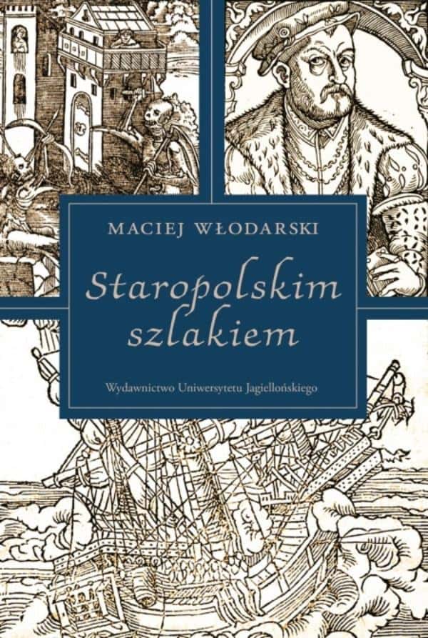 Maciej Włodarski - Staropolskim szlakiem - discover Old Polish literature