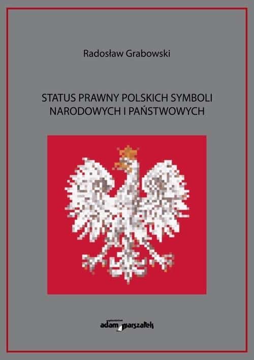 Radosław Grabowski - The legal status of Polish national symbols