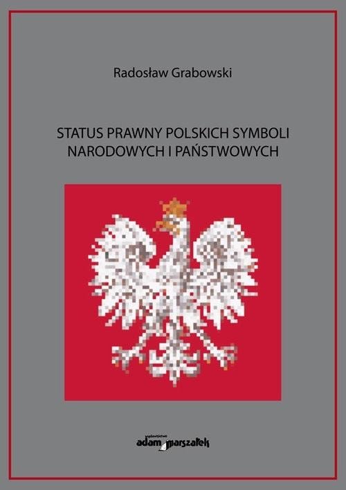 Radosław Grabowski - The legal status of Polish national symbols