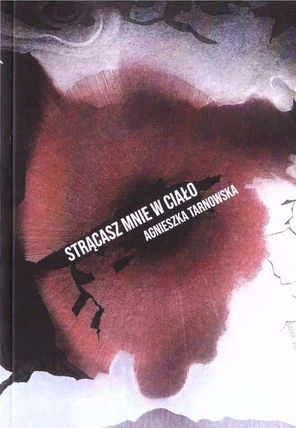 Agnieszka Tarnowska - You cast me into the body - Poetry full of emotions