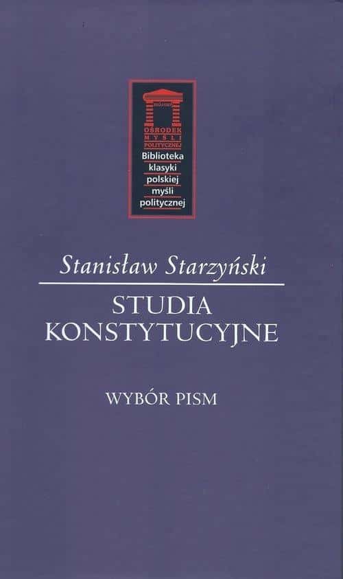 Stanisław Starzyński - Constitutional Studies - a selection of writings on state and law