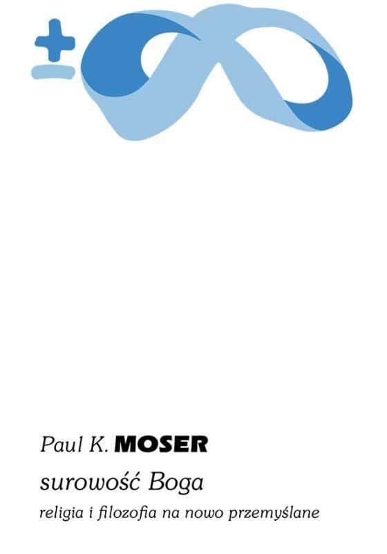 Paul Moser - The Severity of God - Philosophical Book that opens the eyes