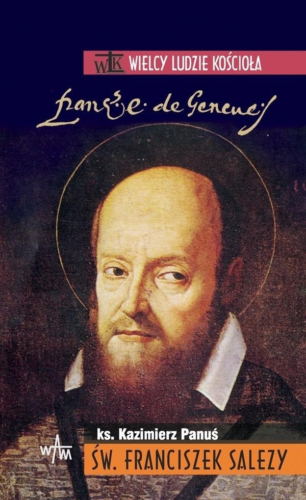 Saint Francis de Sales - Kazimierz Panuś - inspiring biography