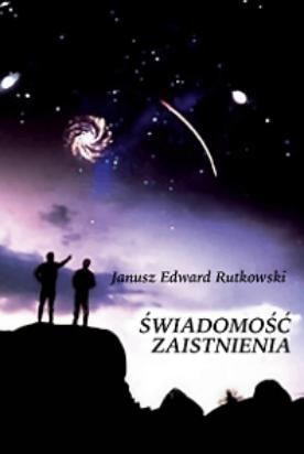 Janusz Edward Rutkowski - Awareness of Existence - poetry full of reflections