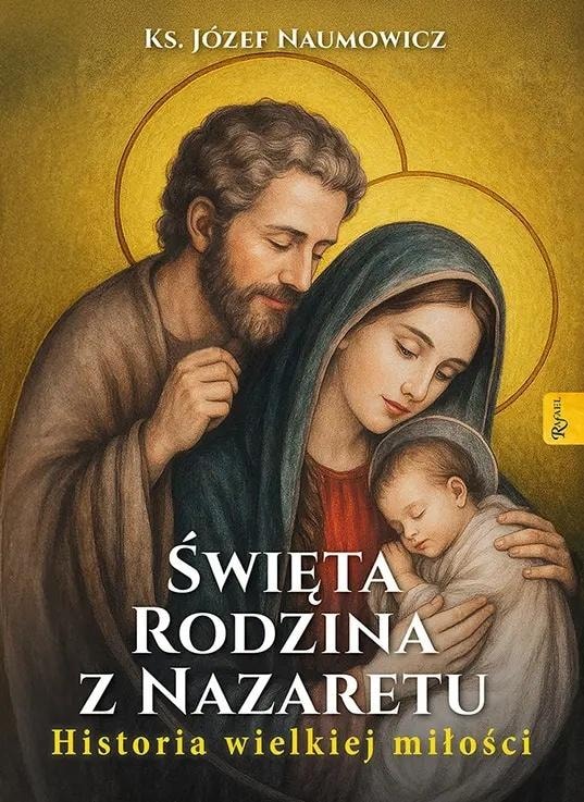 Święta Rodzina z Nazaretu Historia pięknej miłości - książka