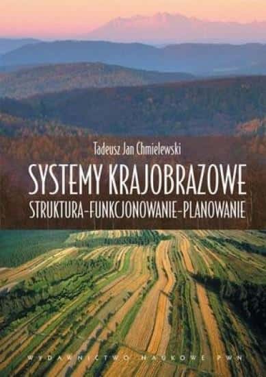 Chmielewski Tadeusz - Landscape systems. Structure, functioning, management