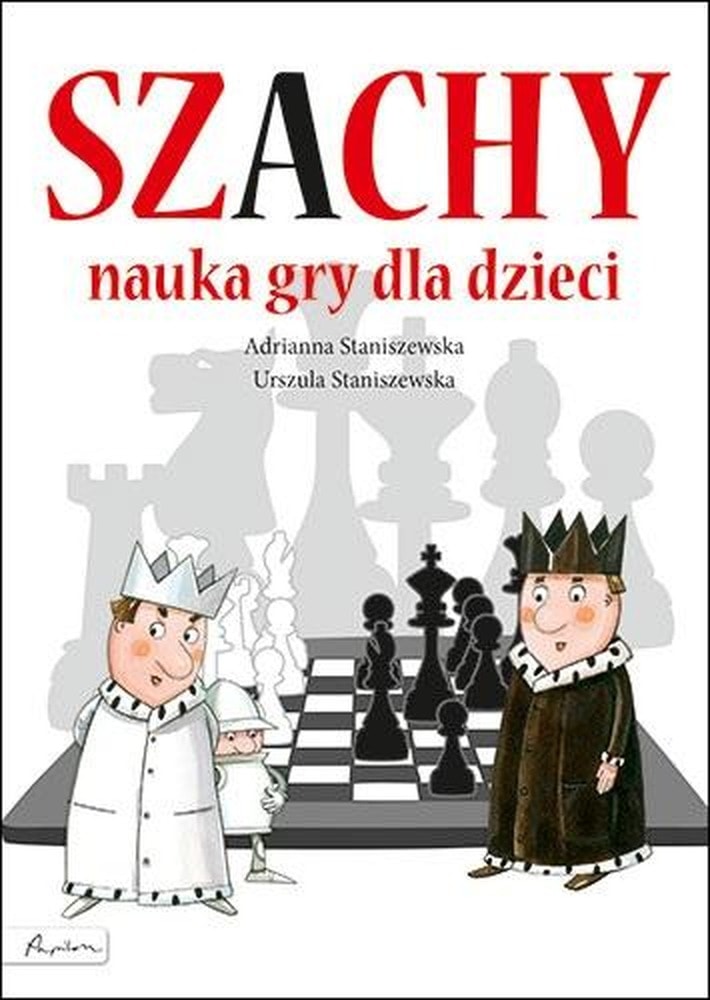 Chess. Game learning for children - Adrianna and Urszula Staniszewska - perfect start to the royal game