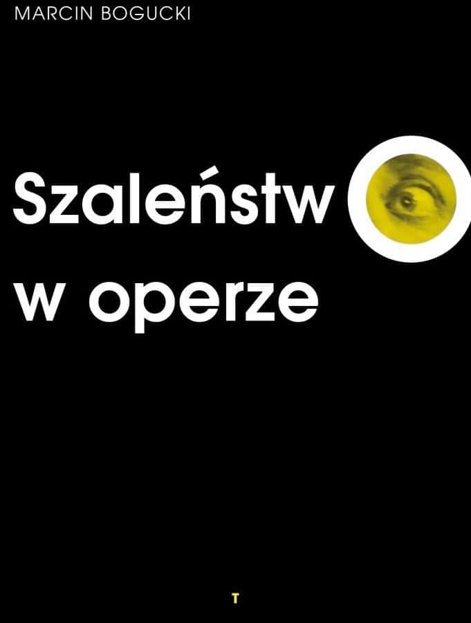 Marcin Bogucki - Madness in the Opera - book about madness in the opera