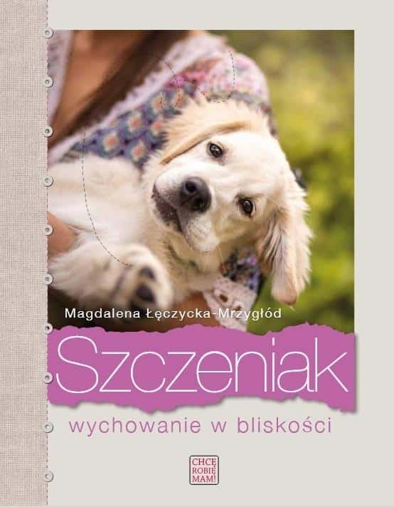 Magdalena Łęczycka-Mrzygłód - Puppy. Raising in closeness