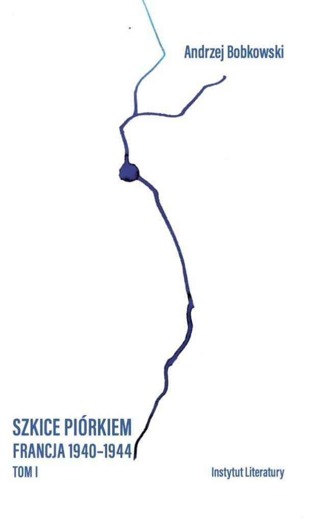 Andrzej Bobkowski Pen Sketches. France 1940-1944 Vol. 1 - A classic of war literature