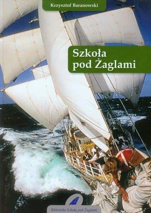 School Under Sail - Krzysztof Baranowski - book about a sailing adventure