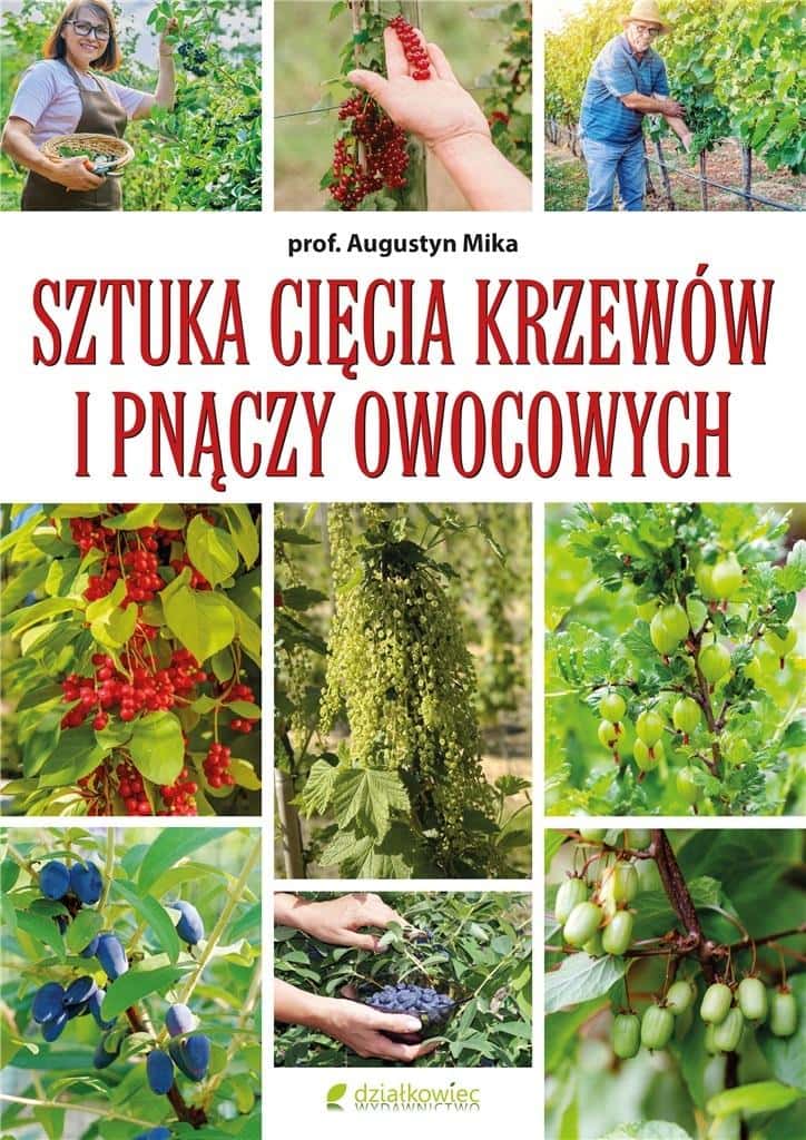 Augustyn Mika - The Art of Pruning Shrubs and Fruit Vines