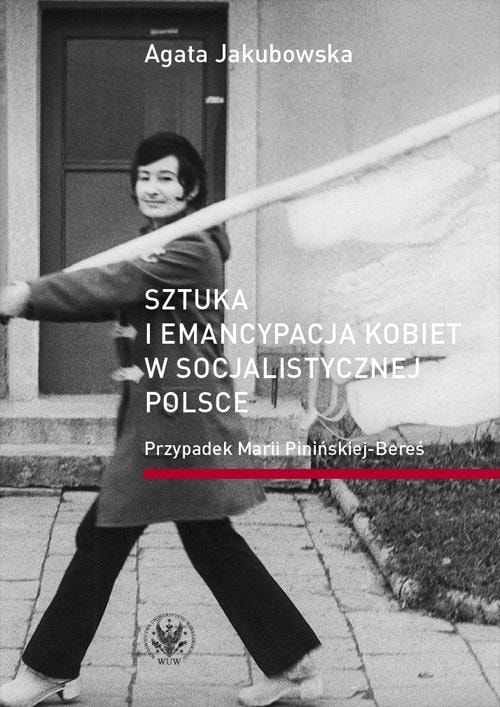 Agata Jakubowska - Art and emancipation of women in socialist Poland