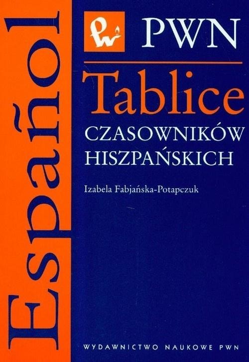 Tables of Spanish verbs - Izabela Fabjańska-Potapczuk - ideal for learning