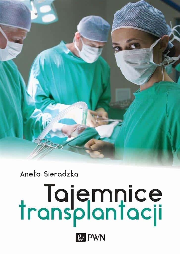 Aneta Sieradzka - Secrets of Transplantation - Discover the stories of doctors