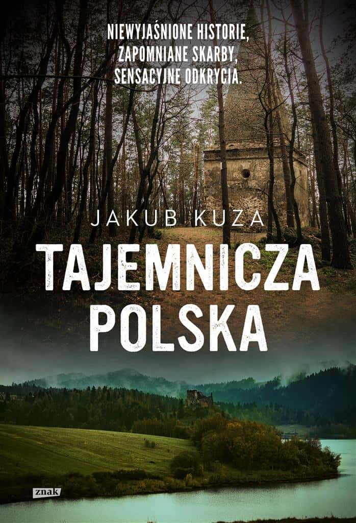 Mysterious Poland - Unexplained stories, forgotten treasures, sensational discoveries
