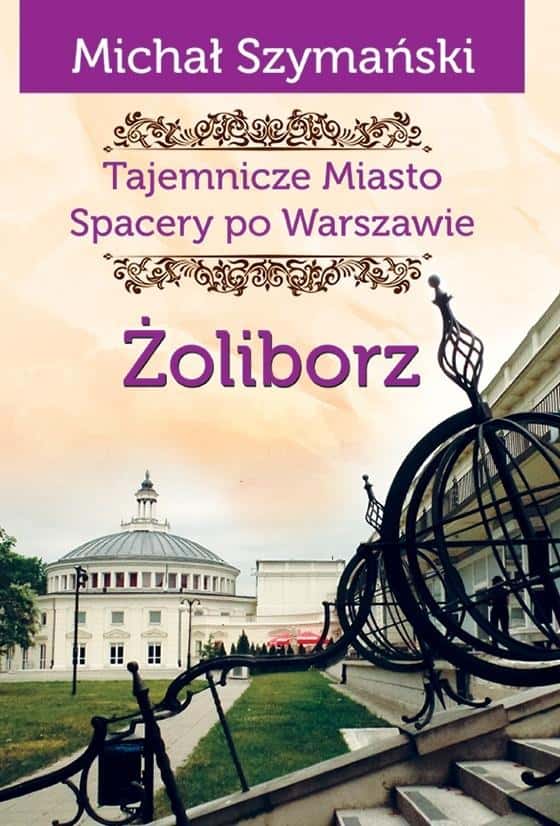 Żoliborz. Mysterious city - tourist guide around Warsaw