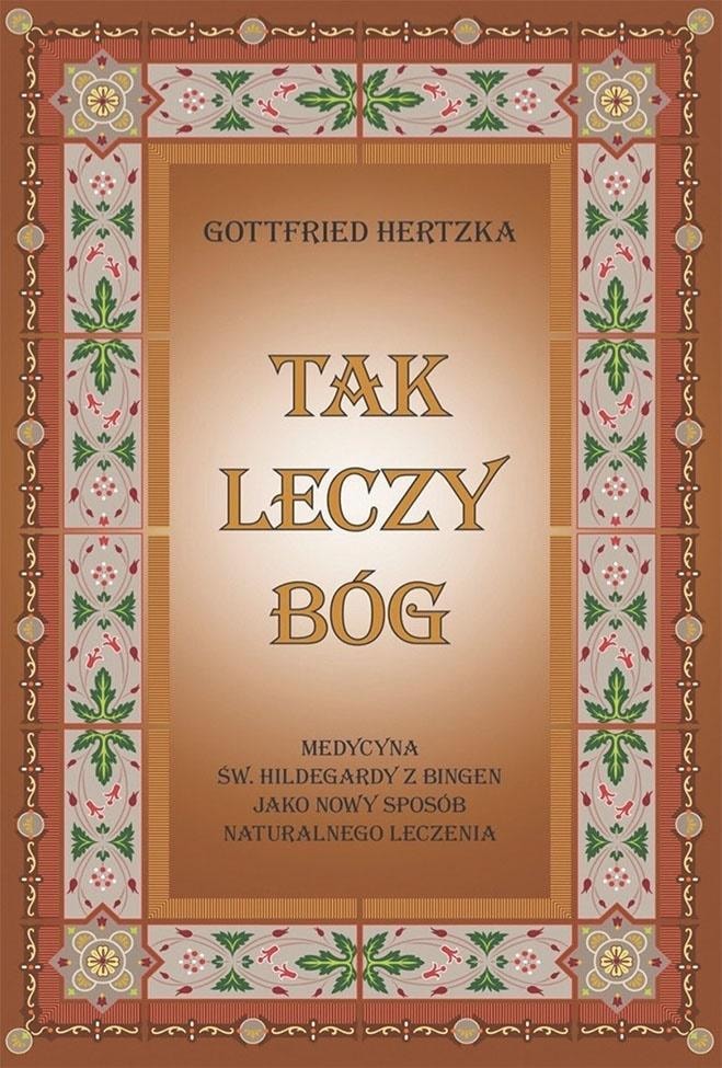 So Heals God - Gottfried Hertzka - discover the power of St. Hildegard's medicine!