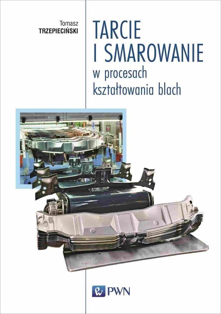 Friction and lubrication in sheet metal forming processes - Tomasz Trzepieciński - Knowledge Compendium