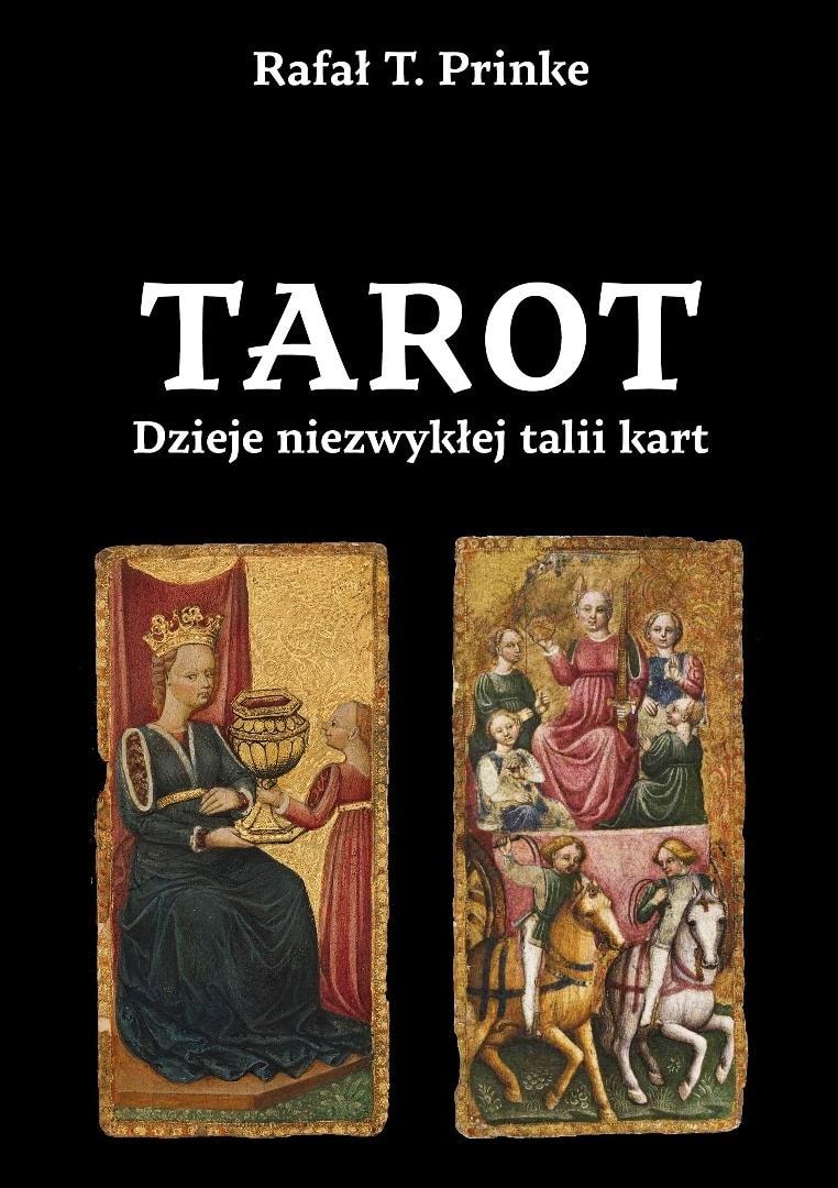 Tarot. The History of an Extraordinary Deck of Cards - Rafał T. Prinke - Discover the secrets