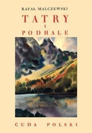 Rafał Malczewski - Tatry and Podhale, reprint 1935 - discover the magic of the mountains