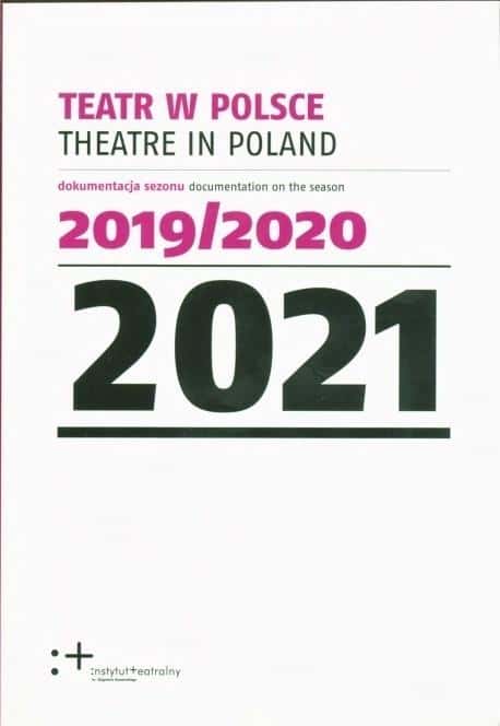 Theatre Institute Theatre in Poland 2021 - Documentation of the theatre season