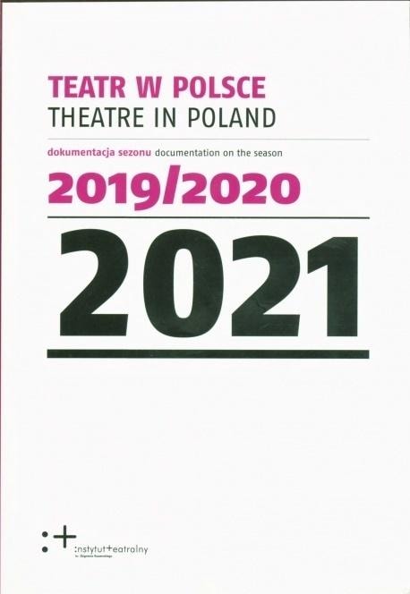 Theatre Institute Theatre in Poland 2021 - Documentation of the theatre season