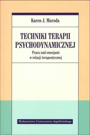 Karen J. Maroda: Techniques of psychodynamic therapy - working with emotions