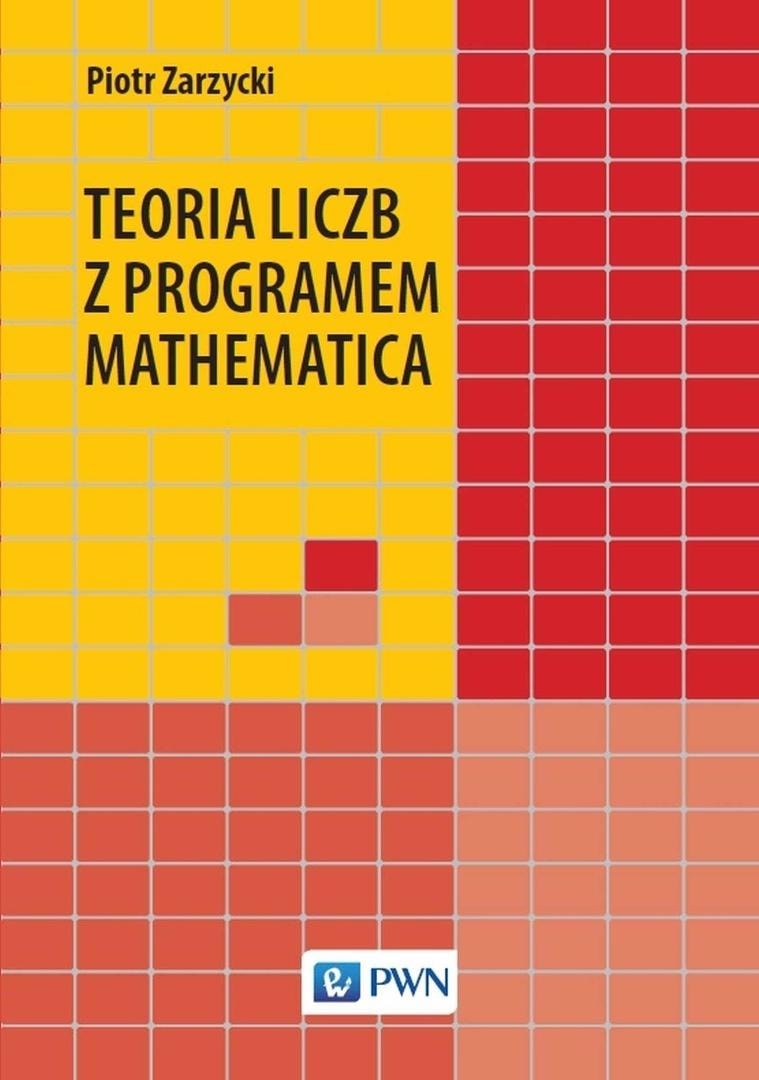 Number theory with Mathematica - Piotr Zarzycki - ideal for students