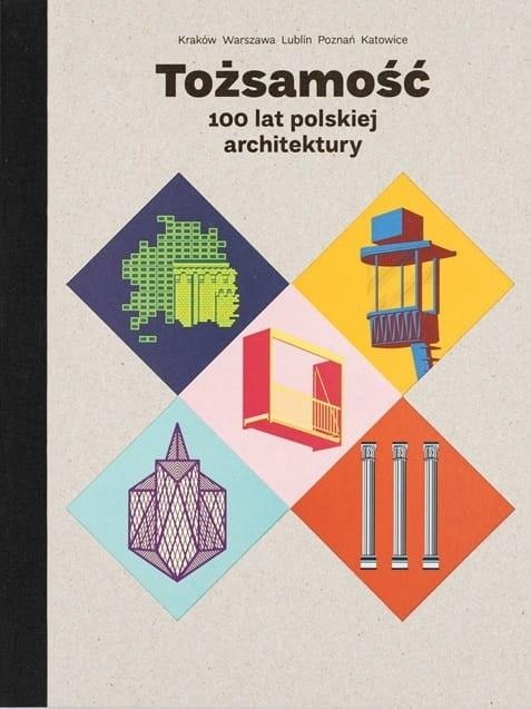 Identity. 100 years of Polish architecture - collective work