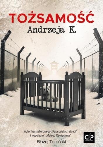 Błażej Torański - The Identity of Andrzej K. - dramatic struggle for the past