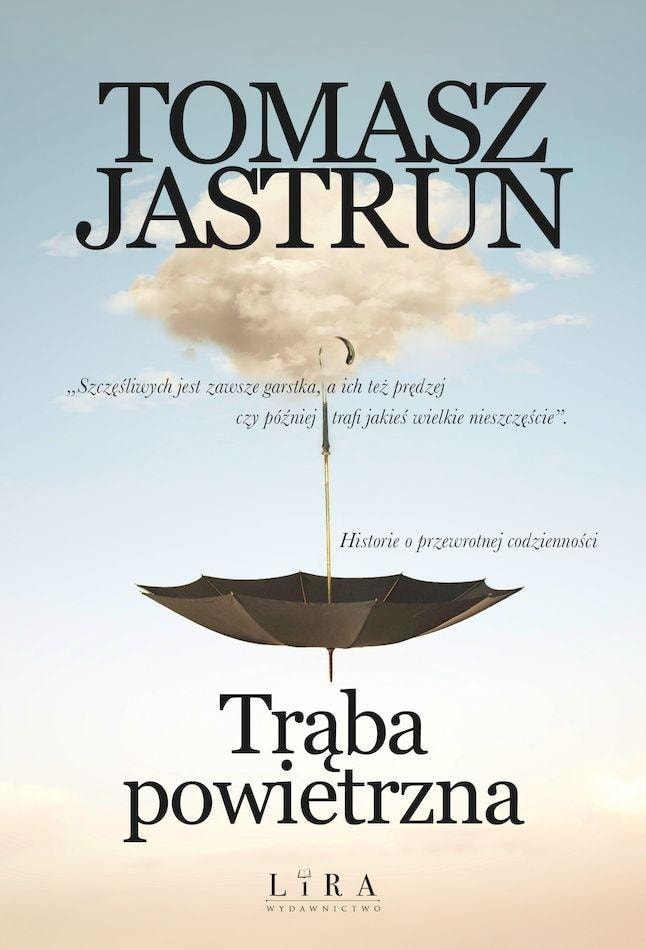 Tomasz Jastrun Trąba powietrzna - collection of stories about human fates