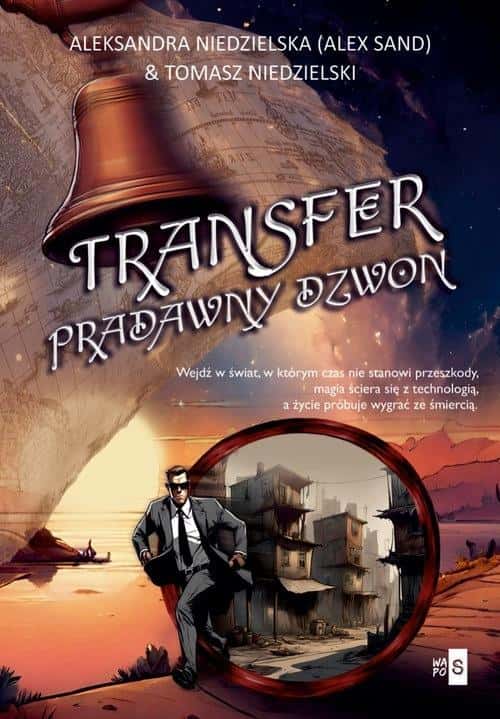 Transfer. The Ancient Bell - Alex Sand, Tomasz Niedzielski - a novel full of magic and adventure