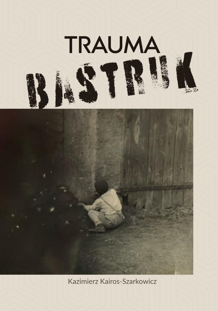 Kazimierz Kairos-Szarkowicz Trauma bastruk - book about seeking healing