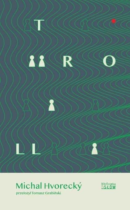 Michal Hvorecky Troll - A novel about online manipulation