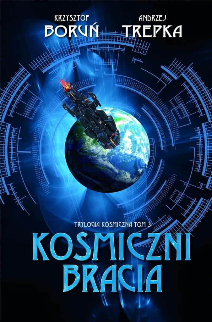 Krzysztof Boruń, Andrzej Trepka - Interstellar Trilogy T.3 Cosmic Brothers