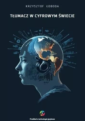 Krzysztof Łoboda - Translator in the digital world - a must-have for translators