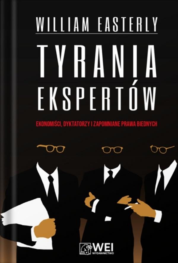William Easterly - The Tyranny of Experts. Economists, Dictators, and the Poverty Machine