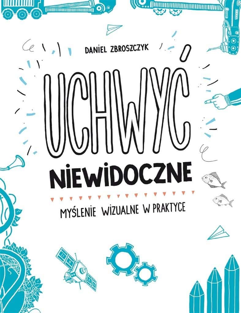 Daniel Zbroszczyk - Visual Thinking in Practice - Creativity Guide