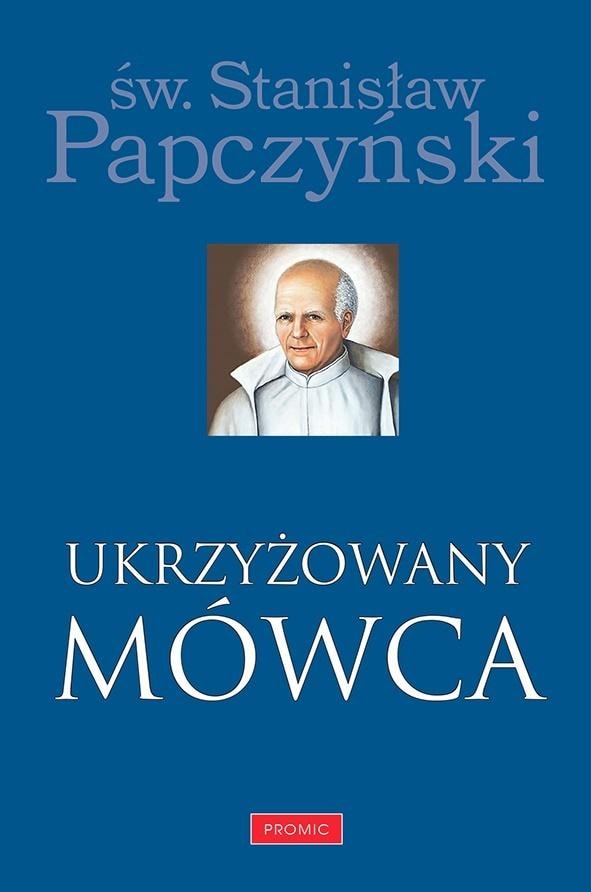 St. Stanisław Papczyński - The Crucified Speaker: Reflections full of Power